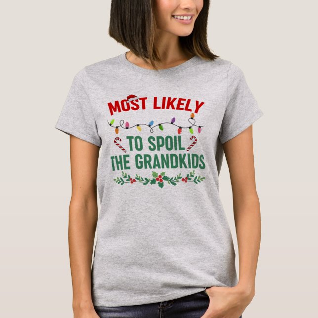 Most Likely To Spoil The Grandkids T-Shirt (Front)