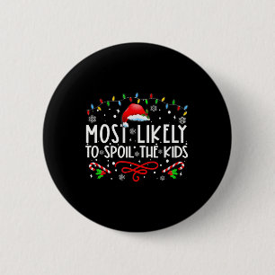 Most Likely To Spoil The Kids Fun Family Christmas 6 Cm Round Badge