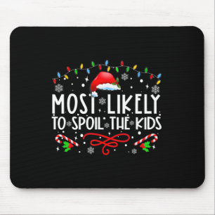 Most Likely To Spoil The Kids Fun Family Christmas Mouse Pad