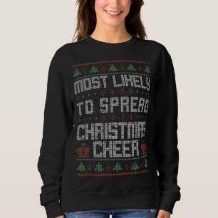 Most Likely To Spread Christmas Cheer Funny Ugly S Sweatshirt