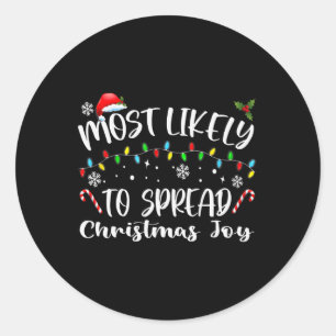 Most Likely To Spread Christmas Joy Classic Round Sticker