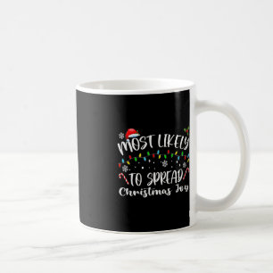 Most Likely To Spread Christmas Joy  Coffee Mug