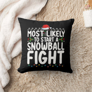Most Likely To Start A Snowball Fight Christmas Cushion