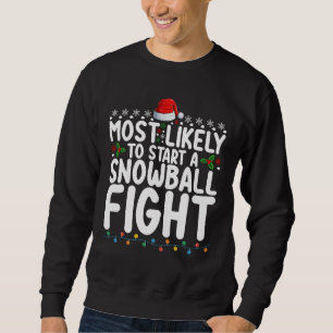 Most Likely To Start A Snowball Fight Christmas Sweatshirt