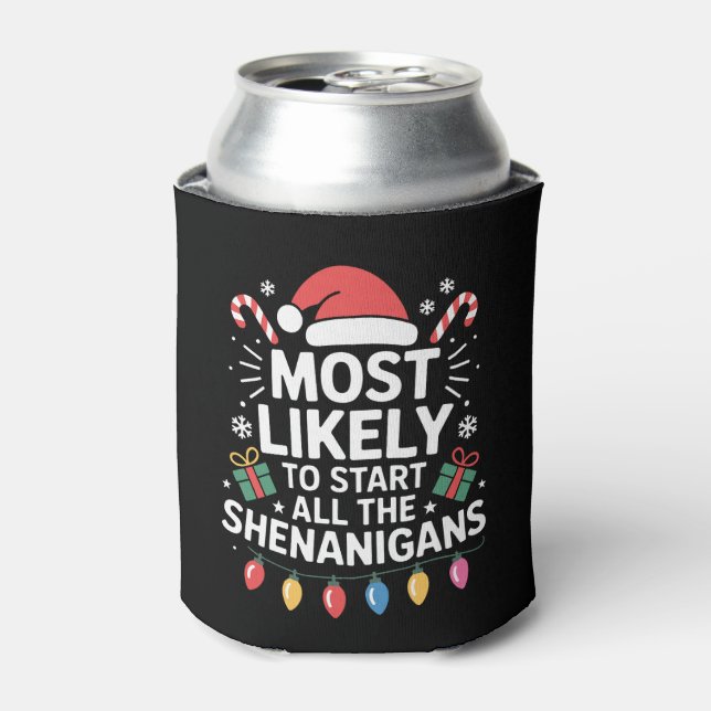 Most Likely To Start All The Shenanigans Christmas Can Cooler (Can Front)