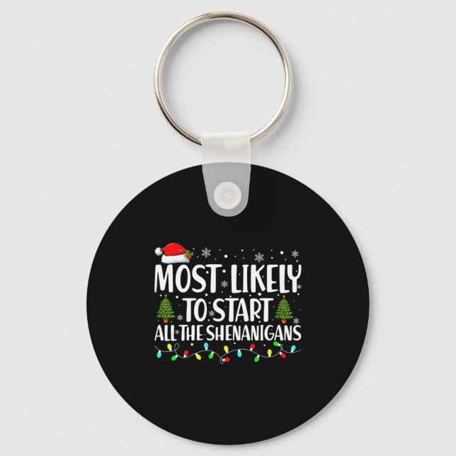 Most Likely To Start All The Shenanigans Christmas Key Ring (Front)