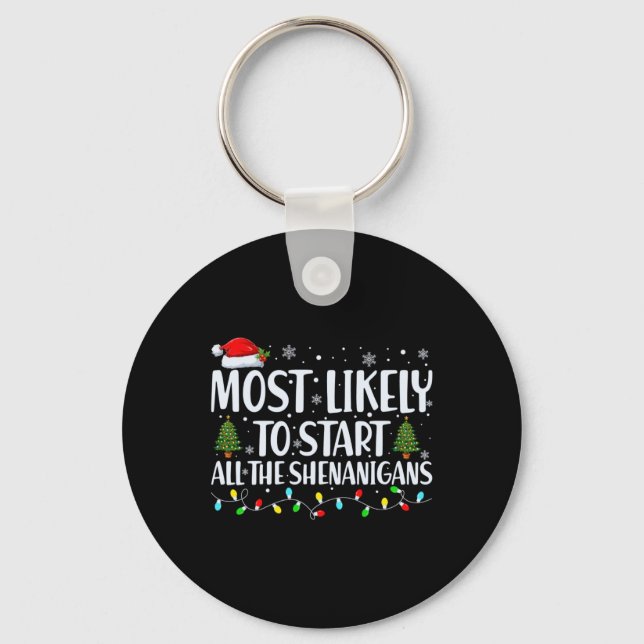 Most Likely To Start All The Shenanigans Christmas Key Ring (Front)