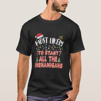Most Likely To Start All The Shenanigans Christmas T-Shirt