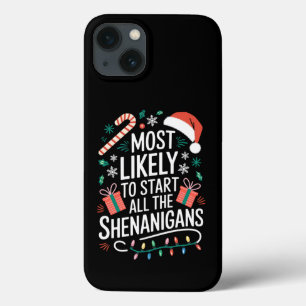 Most Likely To Start All The Shenanigans Family  iPhone 13 Case