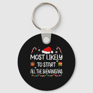 Most Likely To Start All The Shenanigans family Ch Key Ring