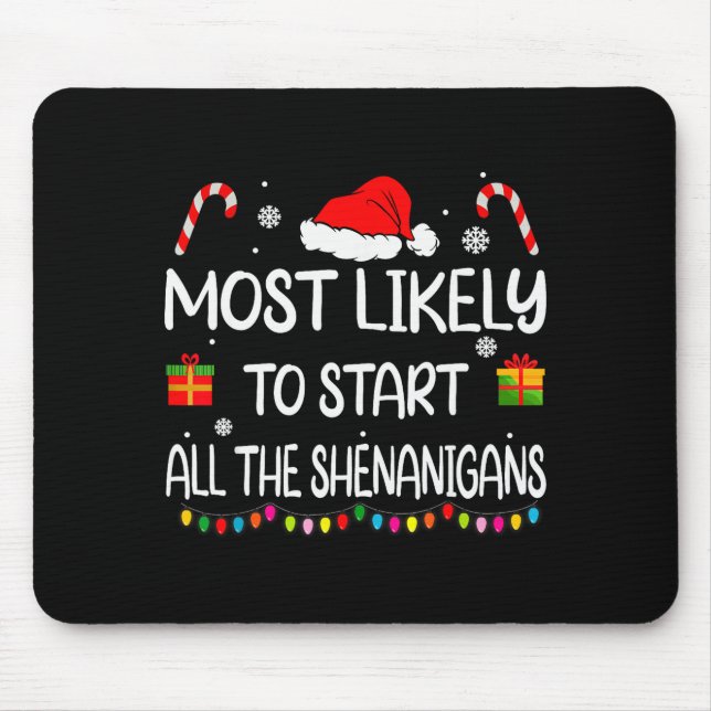 Most Likely To Start All The Shenanigans Family Ch Mouse Pad (Front)