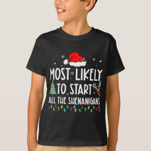 Most Likely To Start All The Shenanigans Family Ch T-Shirt
