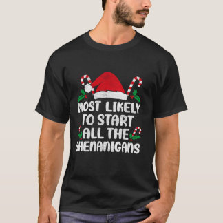 Most Likely To Start All The Shenanigans Family Ma T-Shirt