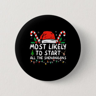 Most Likely To Start All The Shenanigans Family Xm 6 Cm Round Badge