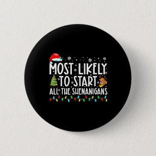 Most Likely To Start All The Shenanigans Family Xm 6 Cm Round Badge