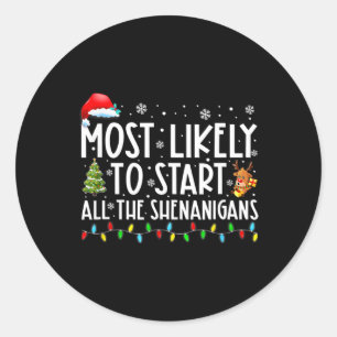 Most Likely To Start All The Shenanigans Family Xm Classic Round Sticker