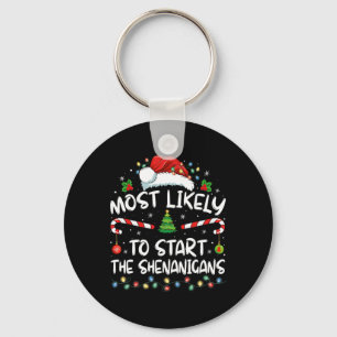 Most Likely To Start All The Shenanigans Family Xm Key Ring