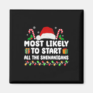 Most Likely To Start All The Shenanigans Family Xm Magnet