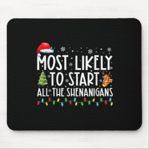 Most Likely To Start All The Shenanigans Family Xm Mouse Pad