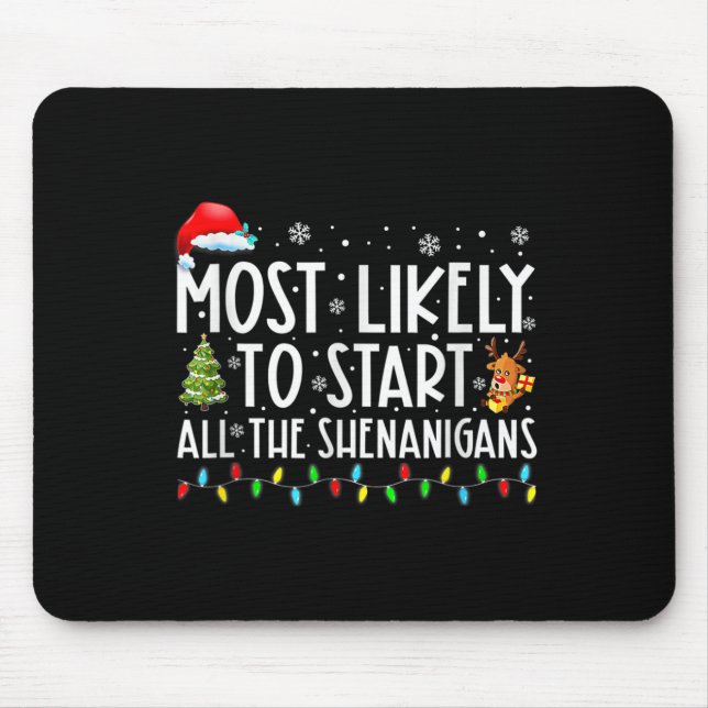 Most Likely To Start All The Shenanigans Family Xm Mouse Pad (Front)