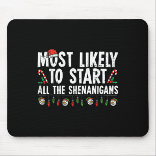 Most Likely To Start All The Shenanigans Family Xm Mouse Pad