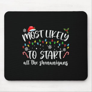Most Likely To Start All The Shenanigans Family Xm Mouse Pad