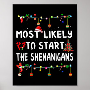 Most Likely To Start All The Shenanigans Family Xm Poster