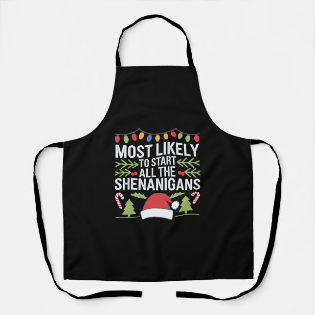 Most Likely To Start All The Shenanigans Funny  Apron (Front)