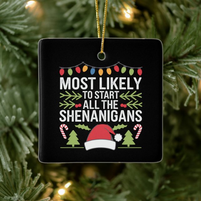 Most Likely To Start All The Shenanigans Funny  Ceramic Ornament (Tree)