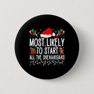 Most Likely To Start All The Shenanigans Funny Fam 6 Cm Round Badge