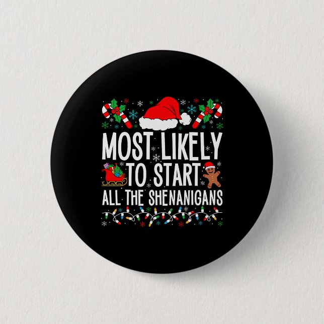 Most Likely To Start All The Shenanigans Funny Fam 6 Cm Round Badge (Front)
