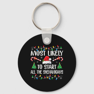 Most Likely To Start All The Shenanigans Funny Fam Key Ring