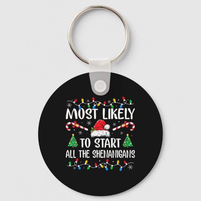 Most Likely To Start All The Shenanigans Funny Fam Key Ring (Front)