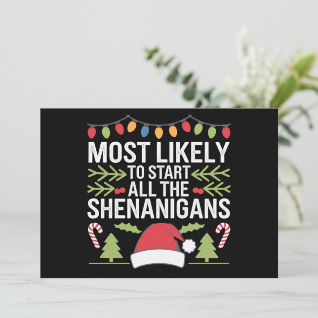 Most Likely To Start All The Shenanigans Funny  Holiday Card (Standing Front)