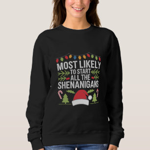 Most Likely To Start All The Shenanigans Funny  Sweatshirt