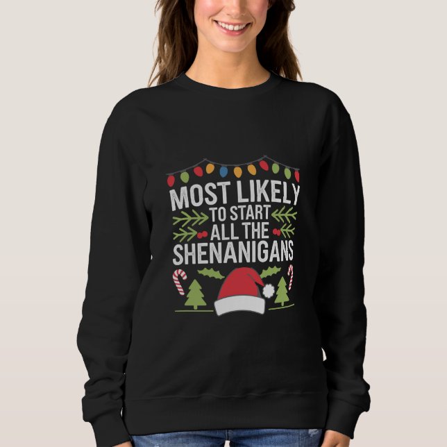 Most Likely To Start All The Shenanigans Funny  Sweatshirt (Front)