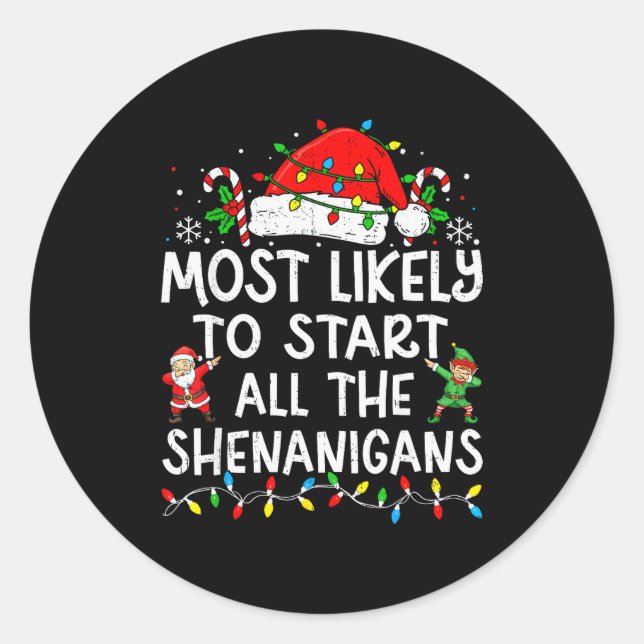 Most Likely To Start All The Shenanigans Matching  Classic Round Sticker (Front)