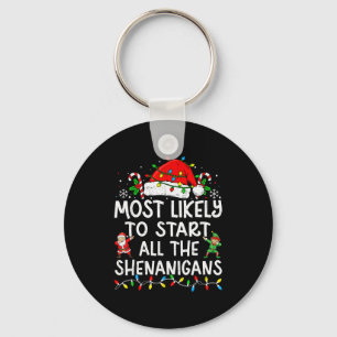Most Likely To Start All The Shenanigans Matching Key Ring