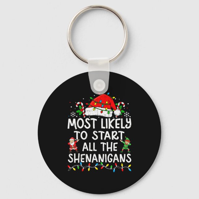 Most Likely To Start All The Shenanigans Matching  Key Ring (Front)
