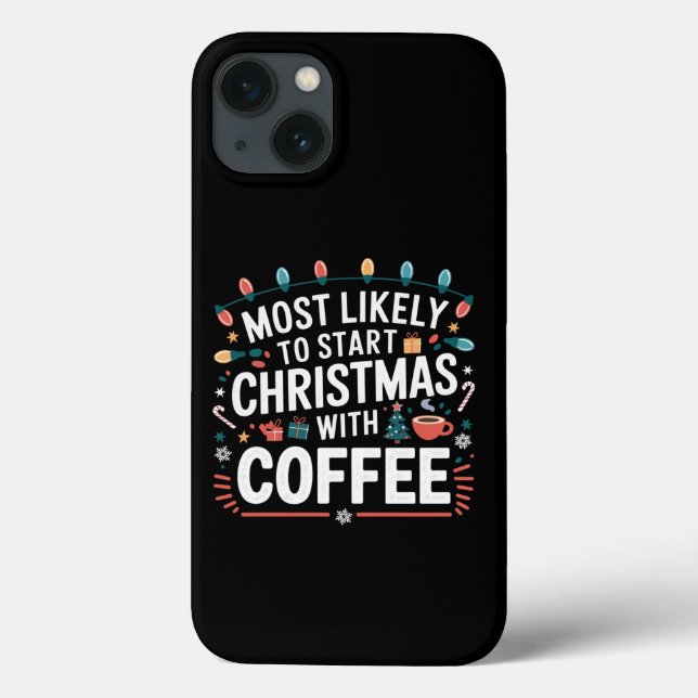 Most Likely To Start Christmas With Coffee Family  Case-Mate iPhone Case (Back)