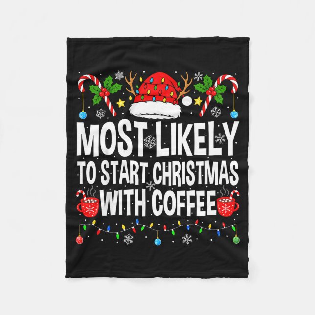 Most Likely To Start Christmas With Coffee Family  Fleece Blanket (Front)