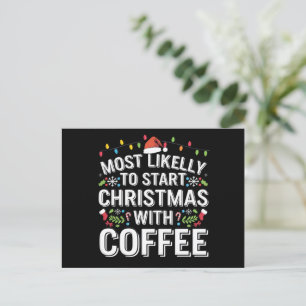 Most Likely To Start Christmas With Coffee Family Holiday Postcard