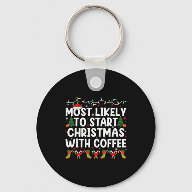 Most Likely To Start Christmas With Coffee Family  Key Ring (Front)