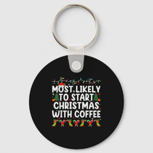 Most Likely To Start Christmas With Coffee Family  Key Ring