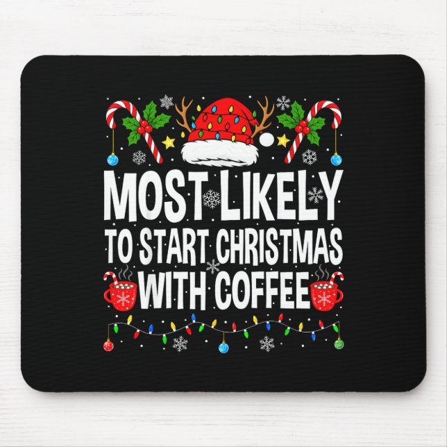 Most Likely To Start Christmas With Coffee Family  Mouse Pad (Front)