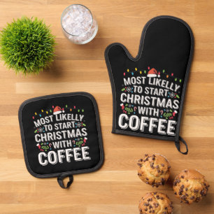 Most Likely To Start Christmas With Coffee Family Oven Mitt & Pot Holder Set