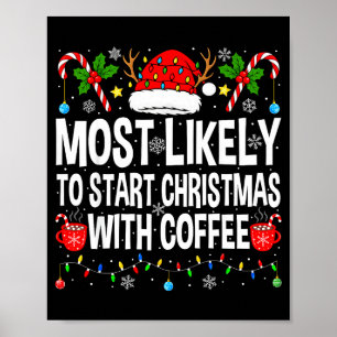 Most Likely To Start Christmas With Coffee Family Poster