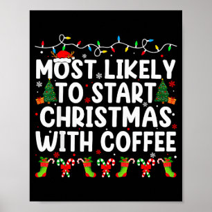 Most Likely To Start Christmas With Coffee Family Poster