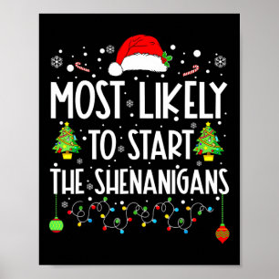 Most Likely To Start Shenanigans Christmas Family Poster