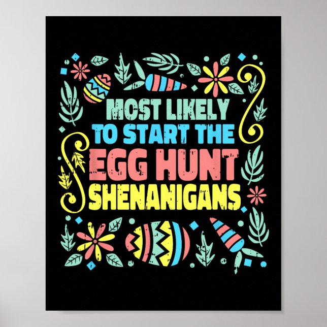 Most Likely To Start The Egg Hunt Shenanigans East Poster (Front)